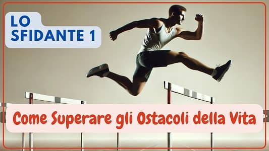 Lo Sfidante1 - Superare gli ostacoli
