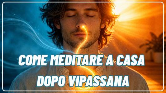 come meditare a casa dopo vipassana