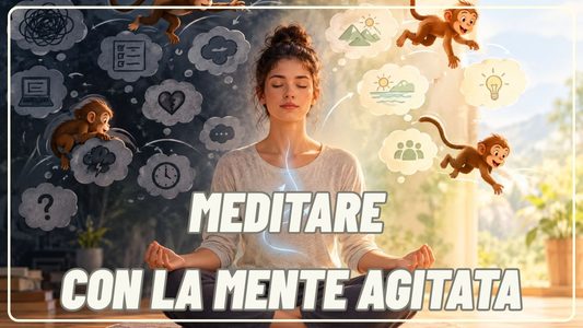 come meditare con la mente agitata