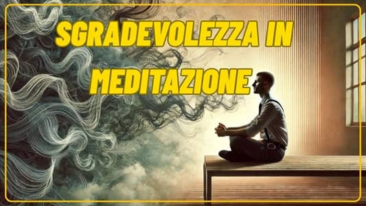 sgradevolezza in meditazione